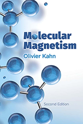 Molecular Magnetism - Kahn, Olivier, and Yip, Sidney