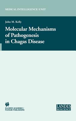 Molecular Mechanisms of Pathogenesis in Chagas' Disease - Kelly, John M (Editor)