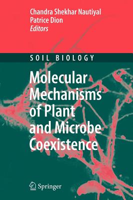 Molecular Mechanisms of Plant and Microbe Coexistence - Nautiyal, Chandra Shekhar (Editor), and Chopra, V. L. (Foreword by), and Dion, Patrice (Editor)
