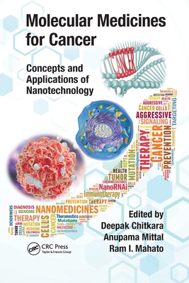 Molecular Medicines for Cancer: Concepts and Applications of Nanotechnology - Chitkara, Deepak (Editor), and Mittal, Anupama (Editor), and Mahato, Ram I. (Editor)