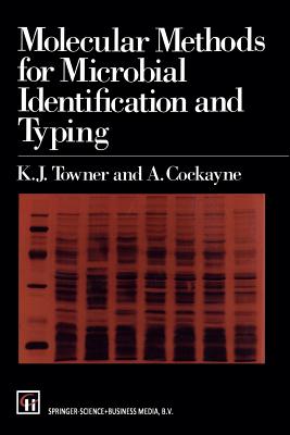 Molecular Methods for Microbial Identification and Typing - Towner, K J, and Cockayne, A