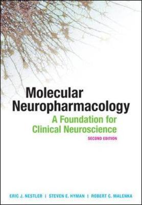Molecular Neuropharmacology: A Foundation for Clinical Neuroscience - Nestler, Eric J, Ph.D., and Hyman, Steven E, MD, and Malenka, Robert