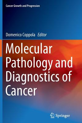 Molecular Pathology and Diagnostics of Cancer - Coppola, Domenico (Editor)