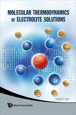 Molecular Thermodynamics of Electrolyte Solutions - Lee, Lloyd L