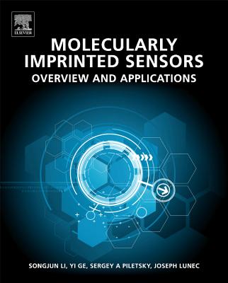 Molecularly Imprinted Sensors: Overview and Applications - Li, Songjun (Editor), and Ge, Yi (Editor), and Piletsky, Sergey A. (Editor)