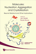 Molecules: Nucleation, Aggregation and Crystallization: Beyond Medical and Other Implications