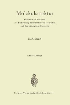 Molek?lstruktur: Physikalische Methoden Zur Bestimmung Der Struktur Von Molek?len Und Ihre Wichtigsten Ergebnisse - Stuart, Herbert A., and Funck, Ernst