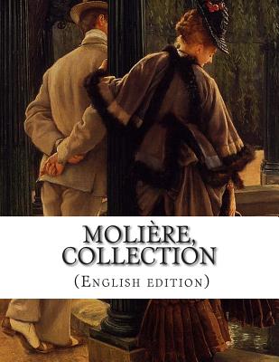 Molire, Collection (English edition) - Heron Wall, Charles (Translated by), and Moliere, Jean-Baptiste