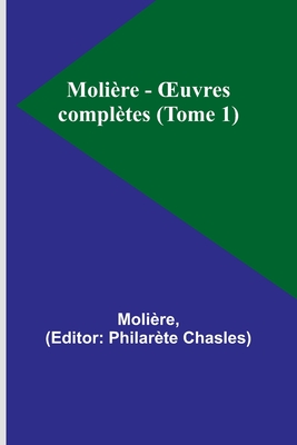 Molire - OEuvres compltes (Tome 1) - Molire, and Chasles, Philarte (Editor)