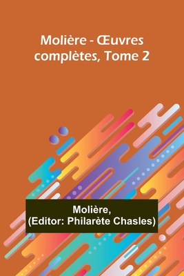 Molire - OEuvres compltes, Tome 2 - Molire, and Chasles, Philarte (Editor)