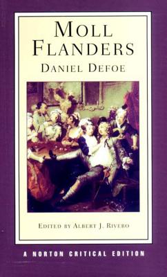 Moll Flanders: A Norton Critical Edition - Defoe, Daniel, and Rivero, Albert J (Editor)