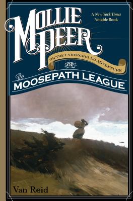 Mollie Peer: Or the Underground Adventure of the Moosepath League - Reid, Van