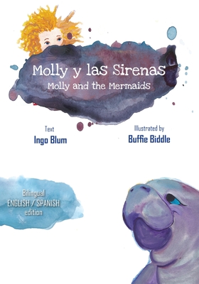 Molly and the Mermaids - Molly y las Sirenas: Bilingual Children's Picture Book English Spanish - Blum, Ingo