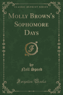 Molly Brown's Sophomore Days (Classic Reprint)