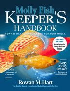 Molly Fish Keeper's Handbook: A day by day guide to caring for your molly.