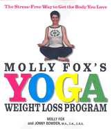 Molly Fox's Yoga Weight Loss Program: The Stress-Free Way to Get the Body You Love