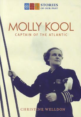 Molly Kool: First Female Captain of the Atlantic - Welldon, Christine