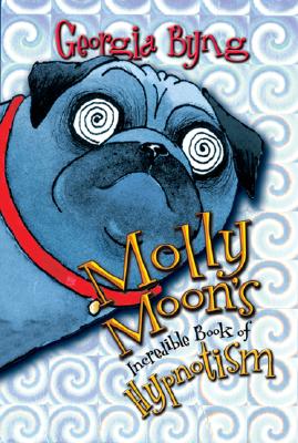 Molly Moon's Incredible Book of Hypnotism - Byng, Georgia