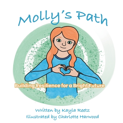 Molly's Path: Building Hope and Resilience for a Bright Future - Schreiber, Molly, and Reetz, Kayla