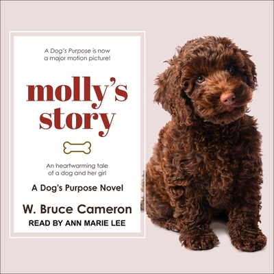 Molly's Story: A Dog's Purpose Novel - Lee, Ann Marie (Read by), and Cameron, W Bruce