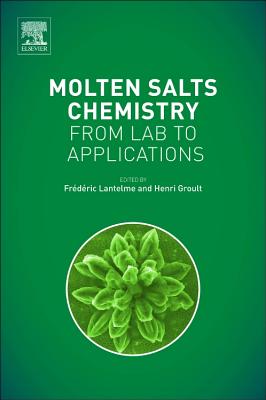 Molten Salts Chemistry: From Lab to Applications - Lantelme, Frederic, and Groult, Henri