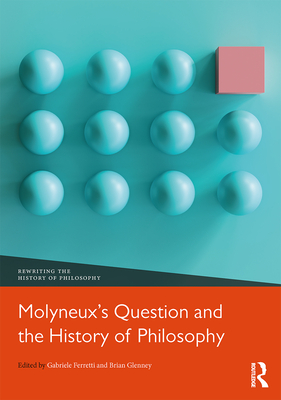 Molyneux's Question and the History of Philosophy - Ferretti, Gabriele (Editor), and Glenney, Brian (Editor)