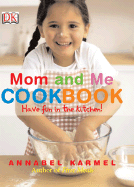 Mom and Me Cookbook: Have Fun in the Kitchen!