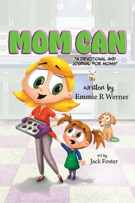 Mom Can: A Devotional and Journal for Moms - Werner, Emmie R