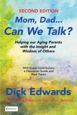 Mom, Dad...Can We Talk?: Helping our Aging Parents with the Insight and Wisdom of Others - Edwards, Dick