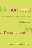 "Mom, Dad . . . I'm Pregnant": When Your Daughter or Son Faces an Unplanned Pregnancy