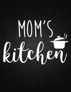 Mom is kitchen: Recipe Notebook to Write In Favorite Recipes - Best Gift for your MOM - Cookbook For Writing Recipes - Recipes and Notes for Your Favorite for Women, Wife, Mom 8.5" x 11"