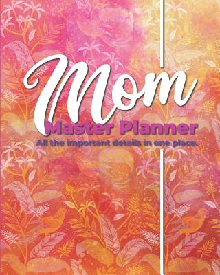 Mom Master Planner: Household Organizer and Go-To Resource for Vital Information - Publishing, Larkspur & Tea