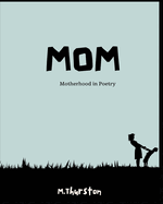 Mom: Motherhood in Poetry