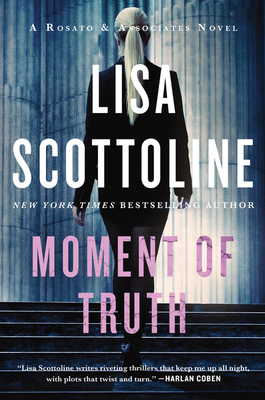 Moment of Truth: A Rosato & Associates Novel - Scottoline, Lisa