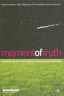 Moment of Truth: Redefining the CEO's Brand Management Agenda - Bauer, Andreas, and Bloching, Bjoern, and Howaldt, Kai