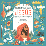 Momentos Con Jess - Biblia de Encuentros (Spanish Edition): 20 Historias de Interacci?n Con Los Cuatro Evangelios
