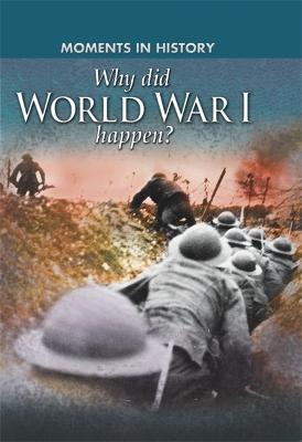 Moments in History: Why did World War I happen? - Grant, Reg