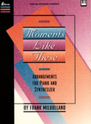 Moments Like These: Arrangements for Piano and Synthesizer - Milholland, Frank (Composer)