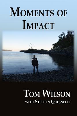 Moments of Impact - Quesnelle, Stephen (Editor), and Wilson, Tom