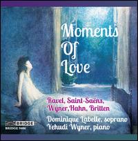 Moments of Love - Dominique Labelle (soprano); Yehudi Wyner (piano)