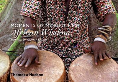 Moments of Mindfulness: African Wisdom - Fllmi, Danielle, and Fllmi, Olivier