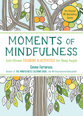 Moments of Mindfulness: The Anti-Stress Adult Coloring Book with Activities to Feel Calmer - Farrarons, Emma