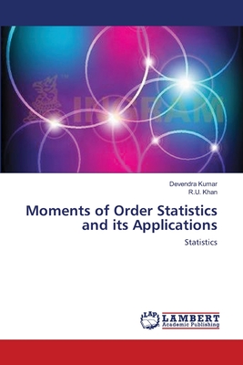 Moments of Order Statistics and its Applications - Kumar, Devendra, and Khan, R U