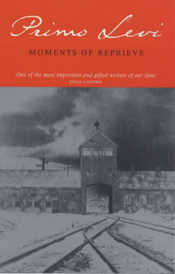 Moments of Reprieve - Levi, Primo