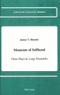 Moments of Selfhood: Three Plays by Luigi Pirandello