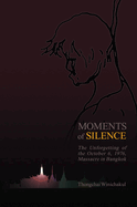 Moments of Silence: The Unforgetting of the October 6, 1976, Massacre in Bangkok