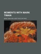 Moments with Mark Twain