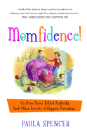 Momfidence!: An Oreo Never Killed Anybody and Other Secrets of Happier Parenting