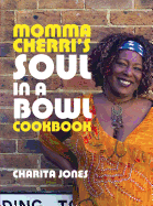 Momma Cherri's Soul in a Bowl Cookbook