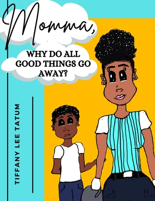 Momma, why do all good things go away? - Lee Tatum, Tiffany, and For Zion, Books